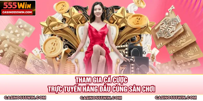 Tham gia cá cược trực tuyến hàng đầu cùng sân chơi